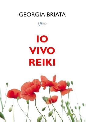 Io vivo Reiki - Georgia Briata - Libro StreetLib 2018 | Libraccio.it