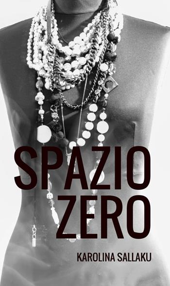 Spazio zero. Poesia astratta in doppia lingua italiano albanese - Karolina Sallaku - Libro StreetLib 2018 | Libraccio.it