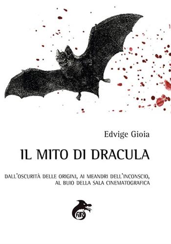 Il mito di Dracula. Dall'oscurità delle origini, ai meandri dell'inconscio al buio della sala cinematografica - Edvige Gioia - Libro StreetLib 2018 | Libraccio.it
