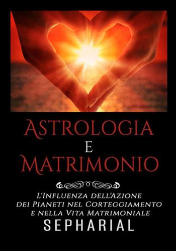 Astrologia e matrimonio - Sepharial - Libro StreetLib 2018 | Libraccio.it