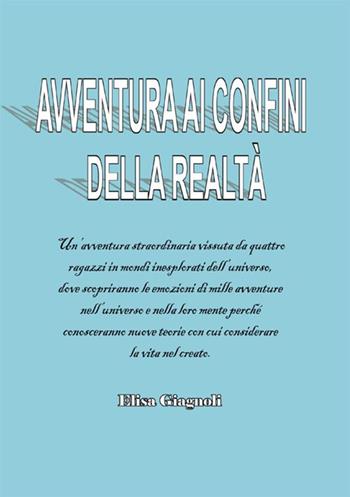 Avventura ai confini della realtà - Elisa Giagnoli - Libro StreetLib 2018 | Libraccio.it