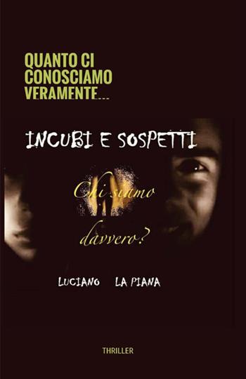 Incubi e sospetti. Chi siamo davvero? - Luciano La Piana - Libro StreetLib 2018 | Libraccio.it