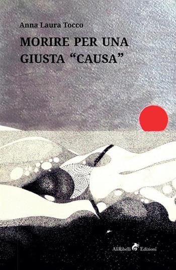 Morire per una giusta «causa» - Anna Laura Tocco - Libro StreetLib 2018 | Libraccio.it