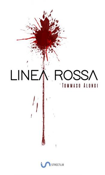 Linea rossa - Tommaso Alongi - Libro StreetLib 2018 | Libraccio.it