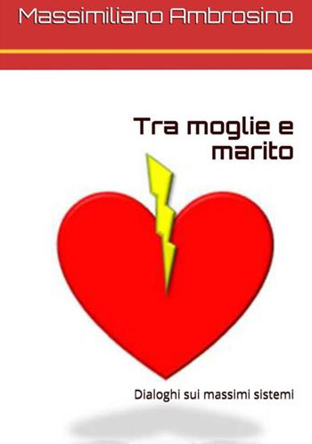 Tra moglie e marito - Massimiliano Ambrosino - Libro StreetLib 2018 | Libraccio.it