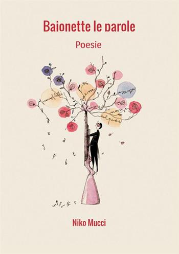 Baionette le parole - Niko Mucci - Libro StreetLib 2018 | Libraccio.it