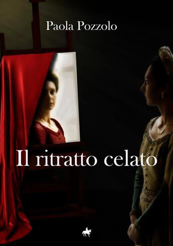 Il ritratto celato - Paola Pozzolo - Libro StreetLib 2018 | Libraccio.it