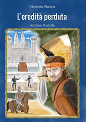 L'eredità perduta. Ediz. illustrata