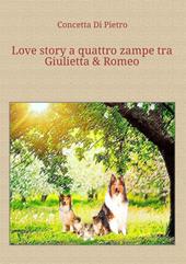Love story a quattro zampe tra Giulietta E Romeo