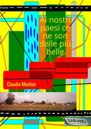 Ai nostri paesi ce ne son delle più belle - Claudio Montini - Libro StreetLib 2018 | Libraccio.it