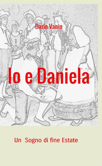 Io e Daniela - Dario Vanin - Libro StreetLib 2018 | Libraccio.it