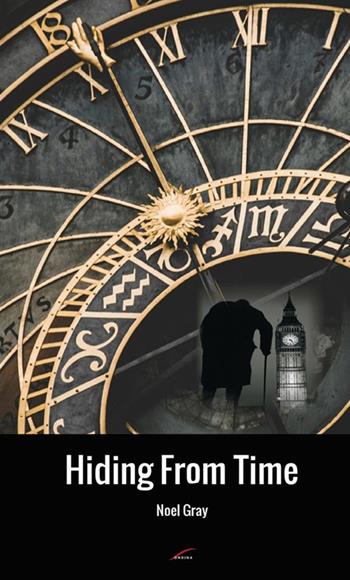 Hiding from time - Noël Gray - Libro StreetLib 2019 | Libraccio.it