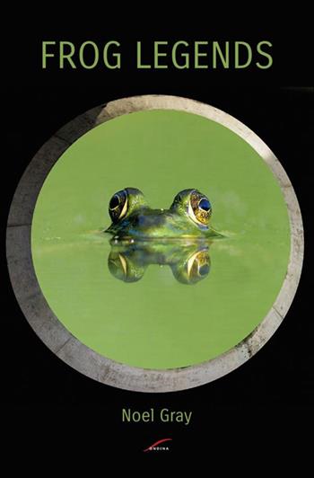 Frog legends - Noël Gray - Libro StreetLib 2019 | Libraccio.it