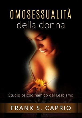 Omosessualità della donna. Studio psicodinamico del lesbismo - Frank S. Caprio - Libro StreetLib 2019 | Libraccio.it