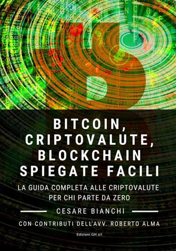 Bitcoin, criptovalute, blockchain spiegate facili. La guida completa alle criptovalute per chi parte da zero - Cesare Bianchi - Libro StreetLib 2019 | Libraccio.it