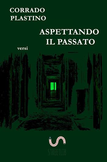 Aspettando il passato - Corrado Plastino - Libro StreetLib 2019 | Libraccio.it