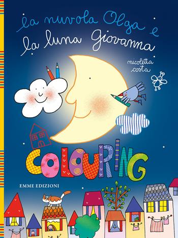 La nuvola Olga e la luna Giovanna. Colouring. Ediz. illustrata - Nicoletta Costa - Libro Emme Edizioni 2020, Album | Libraccio.it