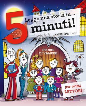 Storie di vampiri. Leggo una storia in... 5 minuti! Ediz. a colori - Febe Sillani - Libro Emme Edizioni 2020, Tre passi | Libraccio.it