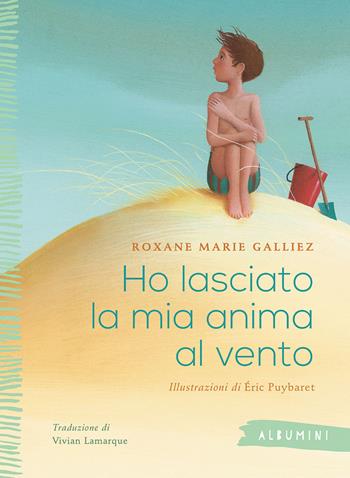 Ho lasciato la mia anima al vento. Ediz. a colori - Roxane Marie Galliez - Libro Emme Edizioni 2020, Albumini | Libraccio.it