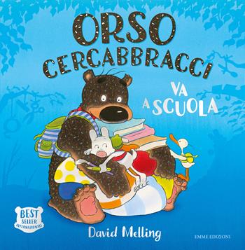 Orso Cercabbracci va a scuola. Ediz. a colori - David Melling - Libro Emme Edizioni 2021, Album | Libraccio.it
