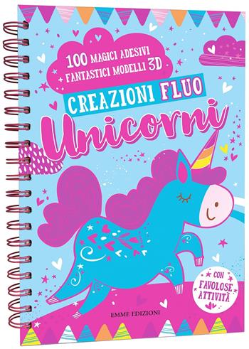 Creazioni fluo. Unicorni. Con adesivi. Ediz. a colori. Ediz. a spirale  - Libro Emme Edizioni 2020, A pagine aperte | Libraccio.it