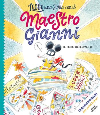 Il topo dei fumetti. Stampatello maiuscolo. Ediz. a colori - Gianni Rodari, Nicoletta Costa - Libro Emme Edizioni 2020, Leggo una storia con il maestro Gianni | Libraccio.it