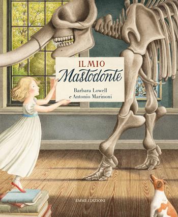 Il mio mastodonte. Ediz. a colori - Barbara Lowell - Libro Emme Edizioni 2020, Album | Libraccio.it