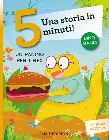 Un panino per T-Rex. Una storia in 5 minuti! Ediz. a colori - Stefano Bordiglioni - Libro Emme Edizioni 2020, Tre passi | Libraccio.it