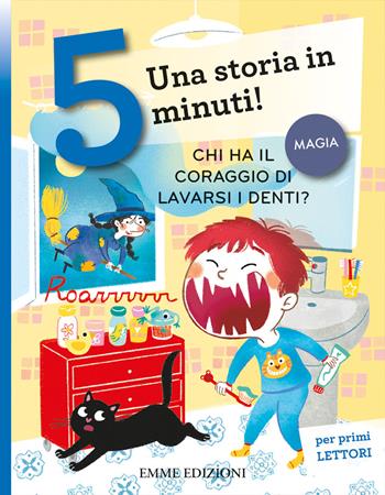 Chi ha il coraggio di lavarsi i denti? Una storia in 5 minuti! Ediz. a colori - Giuditta Campello - Libro Emme Edizioni 2020, Tre passi | Libraccio.it