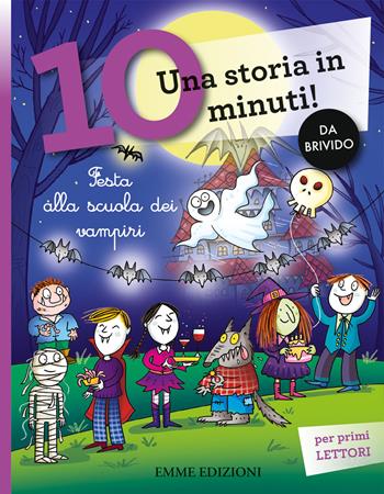 Festa alla scuola dei vampiri. Una storia in 10 minuti! Ediz. a colori - Febe Sillani - Libro Emme Edizioni 2020, Tre passi | Libraccio.it