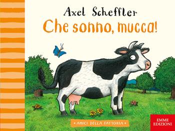 Che sonno, mucca! Ediz. a colori - Axel Scheffler - Libro Emme Edizioni 2021, Primi libri | Libraccio.it