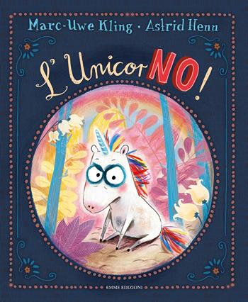 L' unicorNO! Ediz. a colori - Marc-Uwe Kling - Libro Emme Edizioni 2020, Album | Libraccio.it
