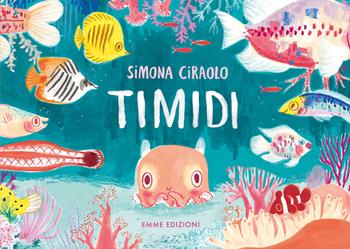 Timidi. Ediz. a colori - Simona Ciraolo - Libro Emme Edizioni 2021, Album | Libraccio.it