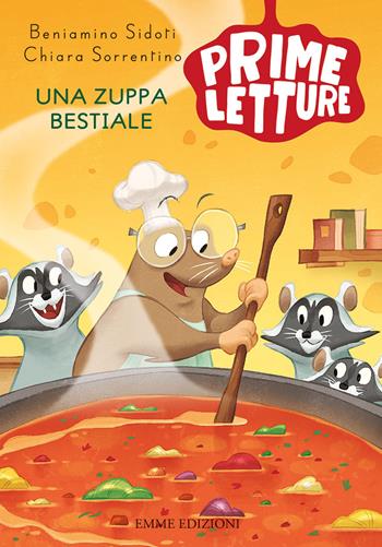 Una zuppa bestiale. Ediz. a colori - Beniamino Sidoti, Chiara Sorrentino - Libro Emme Edizioni 2021, Prime letture | Libraccio.it