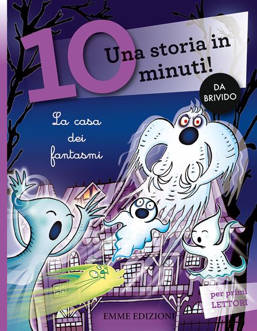 La casa dei fantasmi. Una storia in 10 minuti! Ediz. a colori - Febe  Sillani - Libro Emme