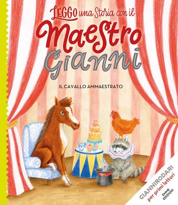 Il cavallo ammaestrato. Stampatello maiuscolo. Ediz. a colori - Gianni Rodari - Libro Emme Edizioni 2021, Leggo una storia con il maestro Gianni | Libraccio.it