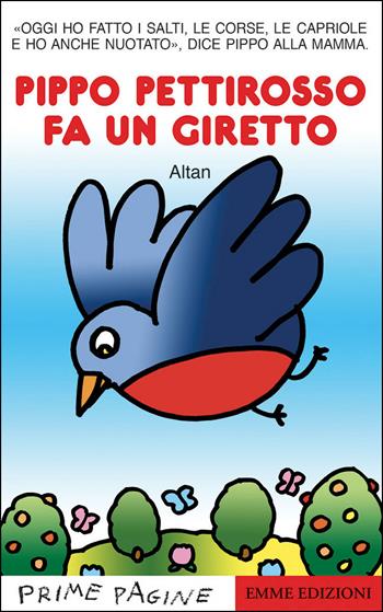 Pippo pettirosso fa un giretto. Stampatello maiuscolo. Ediz. a colori - Altan - Libro Emme Edizioni 2021, Prime pagine | Libraccio.it