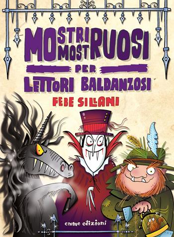 Mostri mostruosi per lettori baldanzosi. Piccoli libri mostruosi. Ediz. a colori - Febe Sillani - Libro Emme Edizioni 2021 | Libraccio.it
