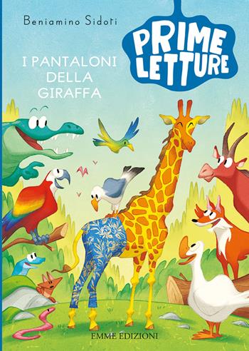 I pantaloni della giraffa. Ediz. a colori - Beniamino Sidoti - Libro Emme Edizioni 2021, Prime letture | Libraccio.it