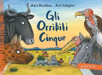 Gli Orribili Cinque. Ediz. a colori - Julia Donaldson, Axel Scheffler - Libro Emme Edizioni 2021, Albumini | Libraccio.it