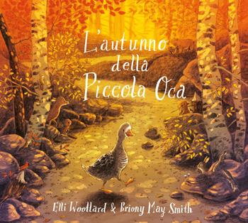 L'autunno della Piccola Oca. Ediz. illustrata - Elli Woollard - Libro Emme Edizioni 2021, Album | Libraccio.it