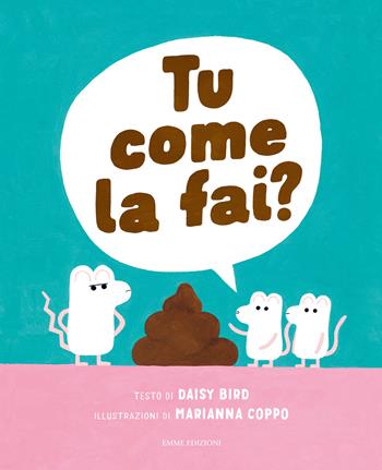 Tu come la fai? Ediz. illustrata - Daisy Bird - Libro Emme Edizioni 2021, Album | Libraccio.it