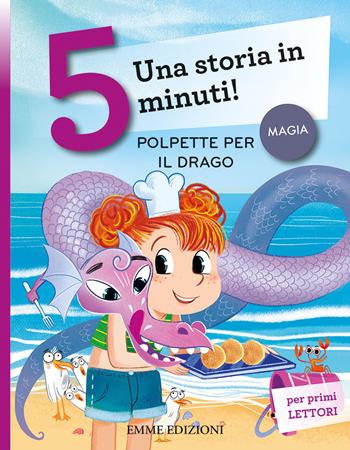 Polpette per il drago. Una storia in 5 minuti! Ediz. a colori - Giuditta Campello - Libro Emme Edizioni 2021, Tre passi | Libraccio.it