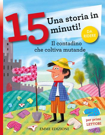 Il contadino che coltiva mutande. Una storia in 15 minuti! Ediz. a colori - Giuditta Campello - Libro Emme Edizioni 2021, Tre passi | Libraccio.it