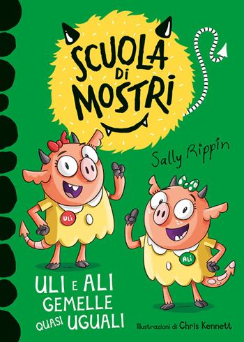 Uli e Ali gemelle quasi uguali. Scuola di mostri. Ediz. illustrata - Sally Rippin - Libro Emme Edizioni 2021, Primi libri | Libraccio.it