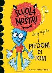 I piedoni di Toni. Scuola di mostri. Ediz. illustrata