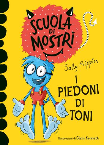 I piedoni di Toni. Scuola di mostri. Ediz. illustrata - Sally Rippin - Libro Emme Edizioni 2021, Primi libri | Libraccio.it