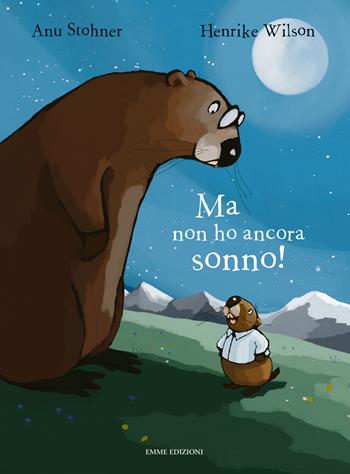 Ma non ho ancora sonno! Ediz. illustrata - Anu Stohner - Libro Emme Edizioni 2021, Album | Libraccio.it