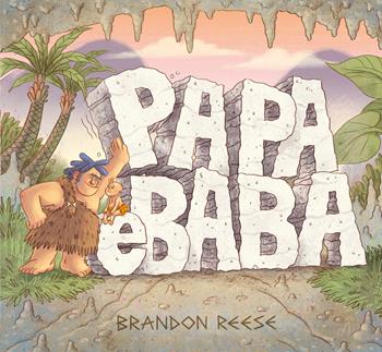 Papa e Baba. Ediz. illustrata - Brandon Reese - Libro Emme Edizioni 2021, Albumini | Libraccio.it