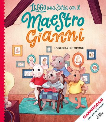 L' eredità di Topone. Stampatello maiuscolo. Ediz. illustrata - Gianni Rodari - Libro Emme Edizioni 2021, Leggo una storia con il maestro Gianni | Libraccio.it